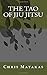 The Tao of Jiu Jitsu by Chris Matakas (2016-05-17)