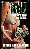 Smart Money Doesn't Sing Or Dance: a Billy Nevers Mystery