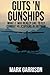 [Guts 'N Gunships: What it was Really Like to Fly Combat Helicopters in Vietnam] [By: Garrison, Mark] [September, 2015]