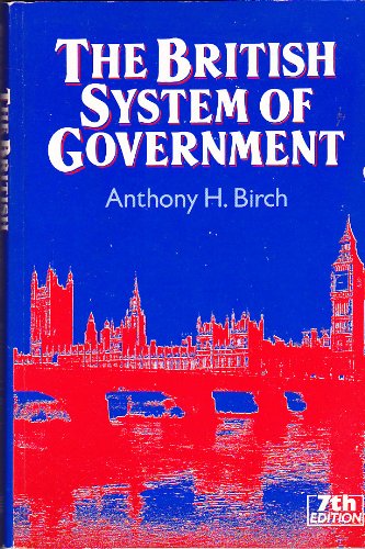 The British System of Government (7th Edition)
