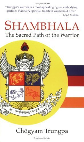 Shambhala: The Sacred Path of the Warrior by Trungpa. Chogyam ( 2007 ) Mass Market Paperback