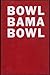 Bowl, Bama, Bowl: A Crimson...