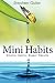 [(Mini Habits : Smaller Habits, Bigger Results)] [By (author) Stephen Guise] published on (December, 2013)