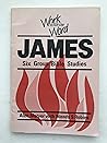 James: Six Group Bible Studies (Work with the Word)