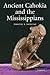 Ancient Cahokia and the Mississippians (Case Studies in Early Societies) ( Paperback ) by Pauketat, Timothy R. published by Cambridge University Press
