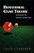 BEHAVIORAL GAME THEORY