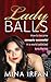 Lady Balls: How to Be Savagely Successful in a World Addicted to Suffering