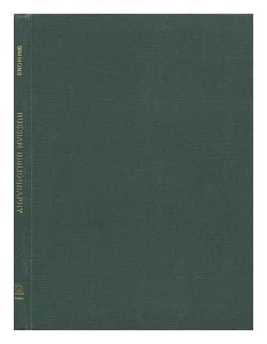 Russian bibliography, libraries and archives: A selective list of bibliographical references for students of Russian history, literature, political, ... thought, theology and linguistics, (Hardcover)