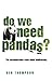 Do We Need Pandas?: The Uncomfortable Truth About Biodiversity by Ken Thompson (31-Aug-2010) Paperback