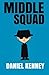 Middle Squad: Story One - The Recruitment of Olive Klein (Volume 1) by Daniel Kenney (2015-01-27)