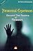 Paranormal Experiences - Beyond The Realms of Reason
