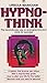 Hypnothink: The Revolutionary Way to Reprogram Your Mind for Success by Ursula Markham (1985-10-03)
