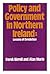 Policy and Government in Northern Ireland by Derek Birrell