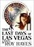 The Last Days of Las Vegas by Roy Hayes
