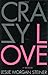 By Leslie Morgan Steiner: Crazy Love