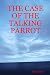 THE CASE OF THE TALKING PARROT