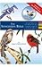 The Songbirds Bible: A Visual Directory of 100 of the Most Popular Songbirds in North America