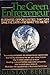 The Green Entrepreneur: Business Opportunities That Can Save the Earth and Make You Money