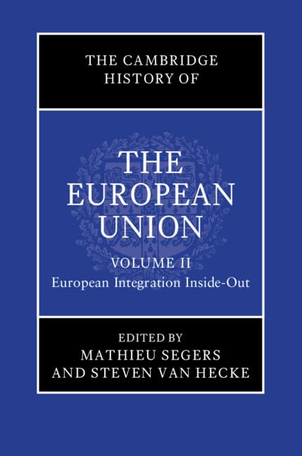 The Cambridge History of the European Union: Volume 2, European Integration Inside-Out (Hardcover)