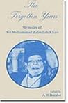 The forgotten years: Memoirs of Sir Muhammad Zafrullah Khan