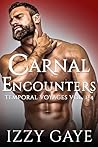 Carnal Encounters: M/M Spicy Short Read Romance Collection (Temporal Voyages)