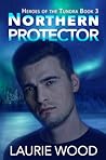 Northern Protector (Heroes of the Tundra #3)
