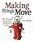 Making Things Move DIY Mechanisms for Inventors, Hobbyists, and Artists by Dustyn Roberts(2008-04-22)
