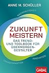 Zukunft meistern: Das Trend- und Toolbook für Übermorgengestalter | Nachhaltigkeit - Transformation - Innovation (Dein Business) (German Edition)