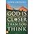 God is Closer than you think