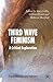 Third Wave Feminism: A Critical Exploration (2007-05-15)