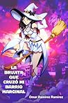 La Brujita que cruzó a mi Barrio Marginal La Brujita que cruzó a mi Barrio Marginal
