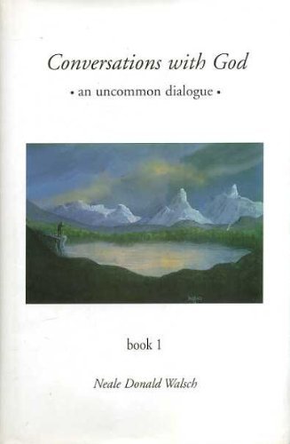 Conversations with God : An Uncommon Dialogue Book 1