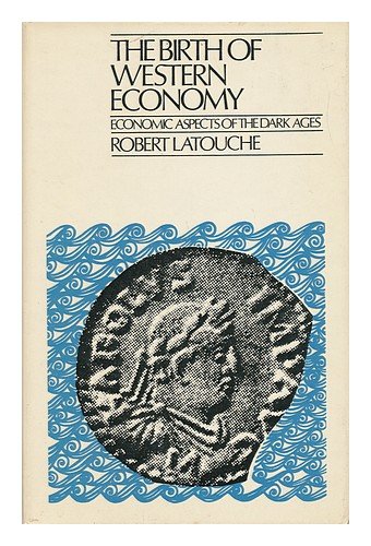The Birth of Western Economy; Economic Aspects of the Dark Ages (Hardcover)