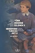 Türk Resmi̇ni̇ İzlemek II – Observing Turkish Art II