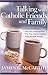 Talking with Catholic Friends and Family by James G. McCarthy