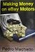 Making Money on eBay Motors by Pedro Machado