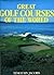 Great Golf Courses of the World by Timothy Jacobs