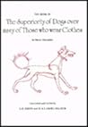 The Book of the Superiority of Dogs Over Many of Those Who Wear Clothes (VARIOUS PAGINGS)