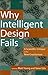 Why Intelligent Design Fails: A Scientific Critique of the New Creationism (2004-07-31)