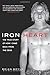 Iron Heart: The True Story of How I Came Back from the Dead by Brian Boyle (2011-11-15)
