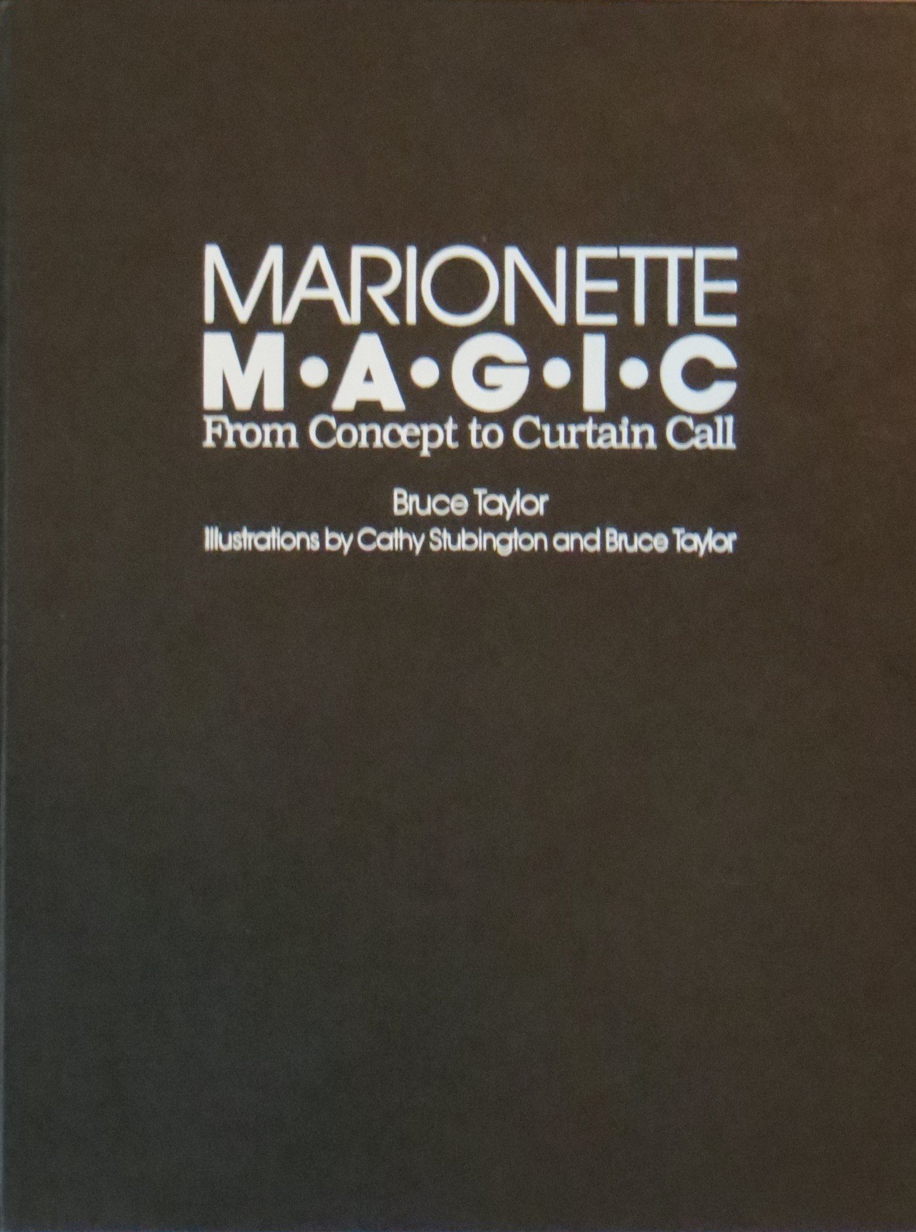 Marionette Magic: From Concept to Curtain Call (Hardcover)