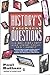 History's Trickiest Questions: 450 Questions That Will Stump, Amuse, and Surprise