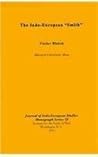 Indo-European "Smith" and His Divine Colleagues (The Journal of Indo-European Studies Monograph Series, No 58)