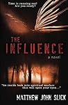 The Influence by Matthew John Slick (2011-08-22) The Influence by Matthew John Slick (2011-08-22)