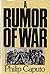 A Rumor of War by Philip Caputo by Philip Caputo A Rumor of War by Philip Caputo by Philip Caputo