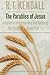 Parables of Jesus, The: A Guide to Understanding and Applying the Stories Jesus Taught by Kendall, R. T. (2008) Paperback