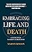 Embracing Life and Death: L...