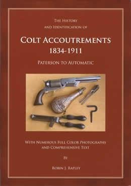 The History and Identification of Colt Accoutrements 1834-1911: Paterson to Automatic (Hardcover)