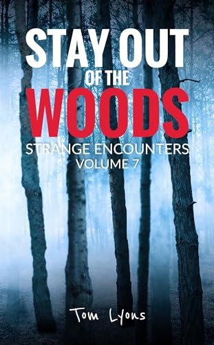 Stay Out of the Woods: Strange Encounters, Volume 7 (Kindle Edition)