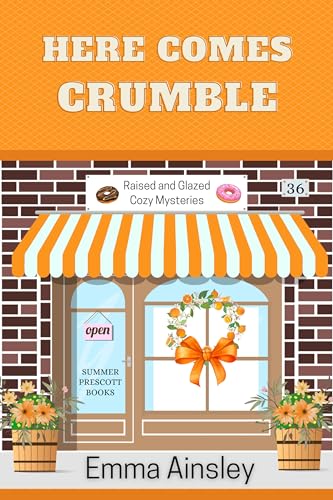 Here Comes Crumble (Raised and Glazed Cozy Mysteries Book 36)